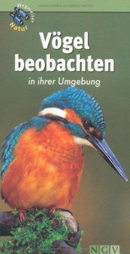 Vögel beobachten in ihrer Umgebung: Wegweiser Natur