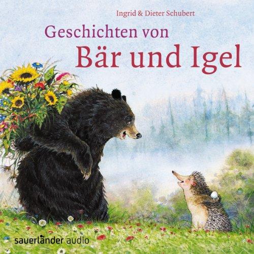 Geschichten von Bär und Igel: Ungekürzte Lesung