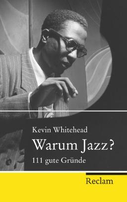 Warum Jazz?: 111 gute Gründe