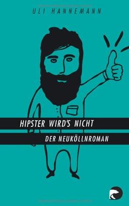 Hipster wird's nicht: Der Neuköllnroman