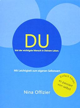 DU bist der wichtigste Mensch in Deinem Leben: Wellness für den Selbstwert