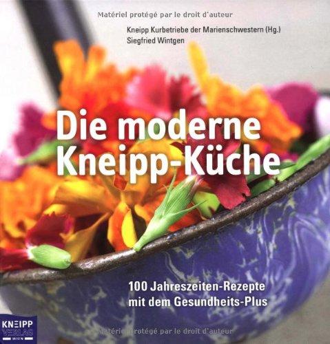 Die moderne Kneipp-Küche: 100 Jahreszeiten-Rezepte mit dem Gesundheits-Plus