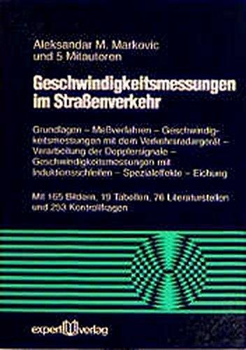 Geschwindigkeitsmessungen im Straßenverkehr: Grundlagen – Messverfahren – Geschwindigkeitsmessungen mit dem Verkehrsradargerät – Verarbeitung der ... – Spezialeffekte – Eichung (Reihe Technik)