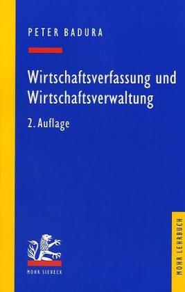 Wirtschaftsverfassung und Wirtschaftsverwaltung. Ein exemplarischer Leitfaden