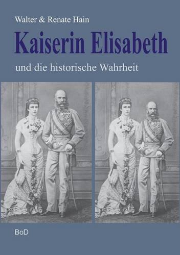 Kaiserin Elisabeth und die historische Wahrheit