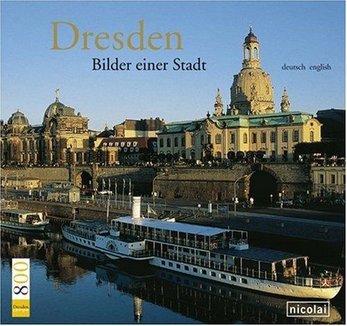 Dresden. Bilder einer Stadt: Der offizielle Bildband zum Dresdner Stadtjubiläum