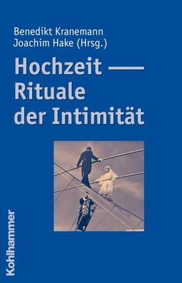 Hochzeit - Rituale der Intimität