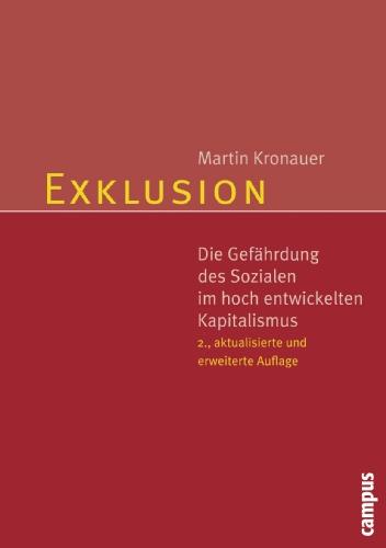 Exklusion: Die Gefährdung des Sozialen im hoch entwickelten Kapitalismus