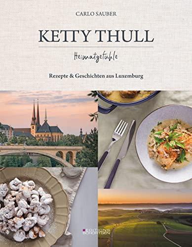 Ketty Thull - Heimatgefühle: Der Geschmack Luxemburgs