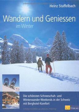 Wandern und Geniessen im Winter: Die schönsten Schneeschuh- und Winterwander-Weekends in der Schweiz mit Berghotel-Komfort