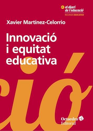 Innovació i equitat educativa : el dret a aprendre com a prioritat transformadora (Recursos educatius/El diari de l'educació)