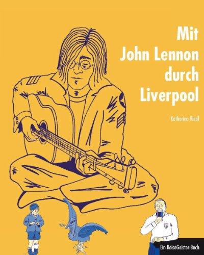 Mit John Lennon durch Liverpool: Ein ReiseGeister-Buch