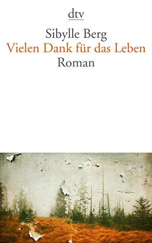 Vielen Dank für das Leben: Roman