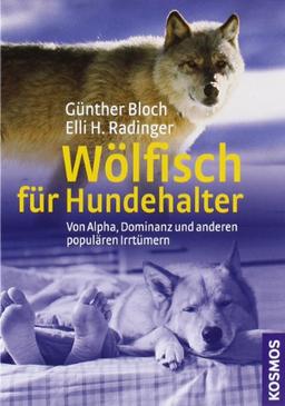 Wölfisch für Hundehalter: Von Alpha, Dominanz und anderen populären Irrtümern