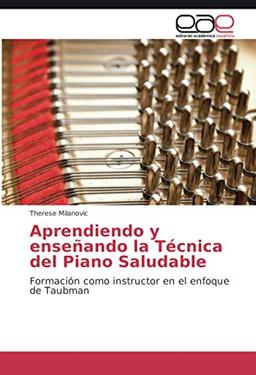 Aprendiendo y enseñando la Técnica del Piano Saludable: Formación como instructor en el enfoque de Taubman