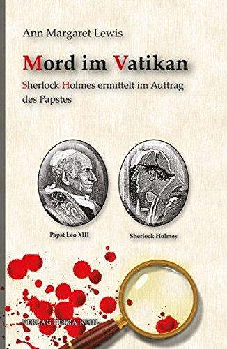 Mord im Vatikan: Sherlock Holmes ermittelt im Auftrag des Papstes