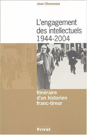 L'engagement des intellectuels, 1944-2004 : itinéraire d'un historien franc-tireur