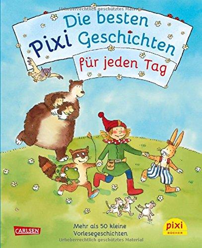 Die besten Pixi-Geschichten für jeden Tag: Mehr als 50 kleine Vorlesegeschichten