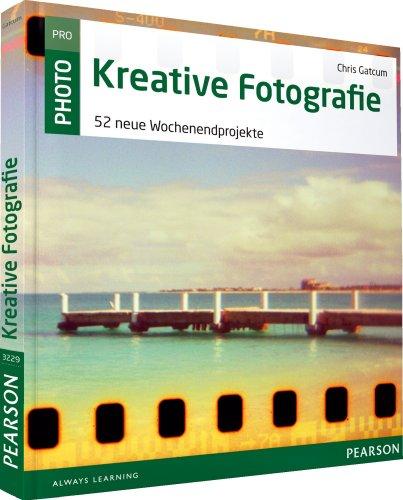 Kreative Fotografie: 52 neue Wochenendprojekte (Pearson Photo)