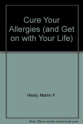 Cure Your Allergies (and Get on with Your Life)