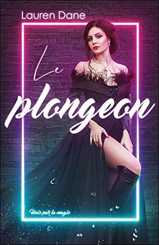 Le plongeon - Unis par la magie Tome 3