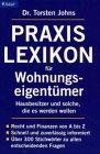 Praxis-Lexikon für Wohnungseigentümer, Hausbesitzer und solche, die es werden wollen.: Slogans: Recht und Finanzen von A bis Z - Schnell und zuverlässig informiert - 798 Stichworte