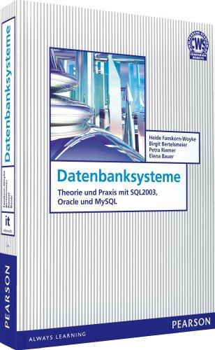 Datenbanksysteme: Theorie und Praxis mit SQL2003, Oracle und MySQL: Theorie und Praxis mit SQL3, Oracle und MySQL (Pearson Studium - IT)