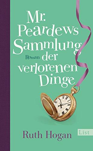 Mr. Peardews Sammlung der verlorenen Dinge: Roman