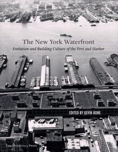 The New York Waterfront: Evolution and Building Culture of the Port and Harbor