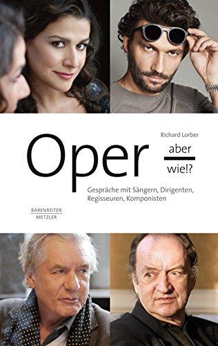 Oper - aber wie!? -Gespräche mit Sängern, Dirigenten, Regisseuren, Komponisten-. Buch