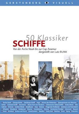 50 Klassiker Schiffe: Von der Arche Noah bis zur Cap Anamur