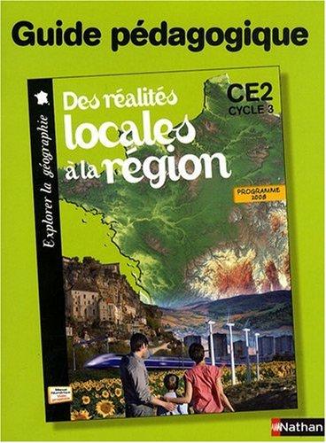 Des réalités locales à la région, CE2 cycle 3 : guide pédagogique