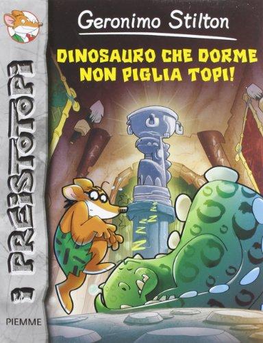 Dinosauro che dorme non piglia topi!