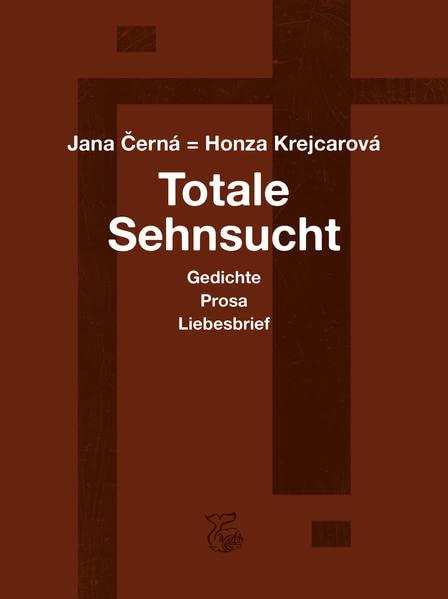 Totale Sehnsucht: Liebesbrief – Gedichte – Clarissa – Gefängnis