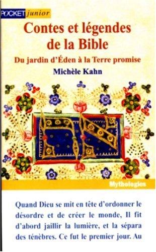 CONTES ET LEGENDES DE LA BIBLE : Du jardin d'Eden à la Terre promise