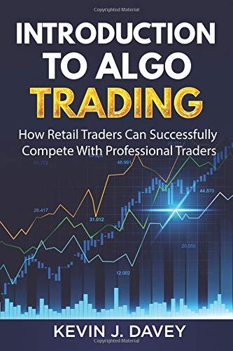 Introduction To Algo Trading: How Retail Traders Can Successfully Compete With Professional Traders