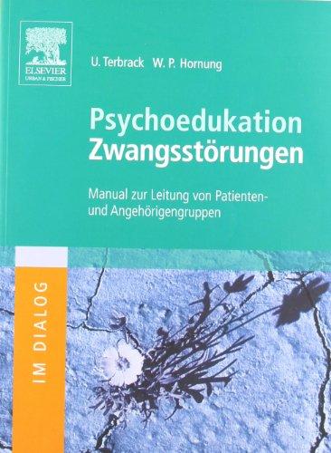 Psychoedukation bei Zwangsstörungen: Manual zur Leitung von Patienten- und Angehörigengruppen