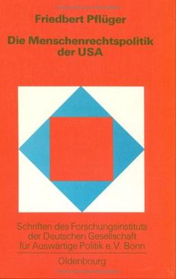 Die Menschenrechtspolitik der USA: Amerikanische Außenpolitik zwischen Idealismus und Realismus 1972-1982