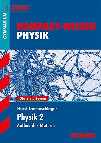 Kompakt-Wissen Gymnasium - Physik Aufbau der Materie