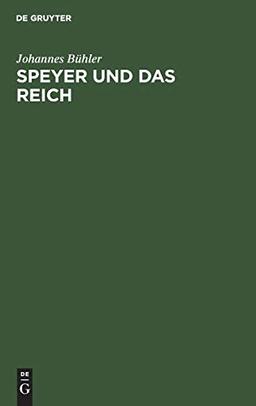 Speyer und das Reich: Erbe und Verpflichtung