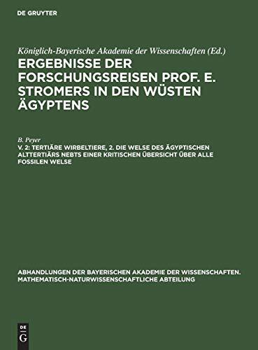 Tertiäre Wirbeltiere, 2. Die Welse des ägyptischen Alttertiärs nebst einer kritischen Übersicht über alle fossilen Welse (Abhandlungen der Bayerischen ... Abteilung, 32, 3, Band 2)