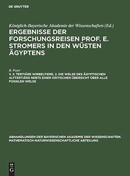 Tertiäre Wirbeltiere, 2. Die Welse des ägyptischen Alttertiärs nebst einer kritischen Übersicht über alle fossilen Welse (Abhandlungen der Bayerischen ... Abteilung, 32, 3, Band 2)