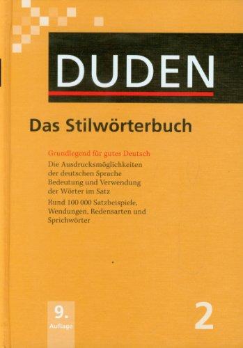 Duden 02. Das Stilwörterbuch: Grundlegend für gutes Deutsch. Mehr als 100.000 Satzbeispiele, Wendungen, Redensarten und Sprichwörter: Band 2 (Duden Series : Volume 2)