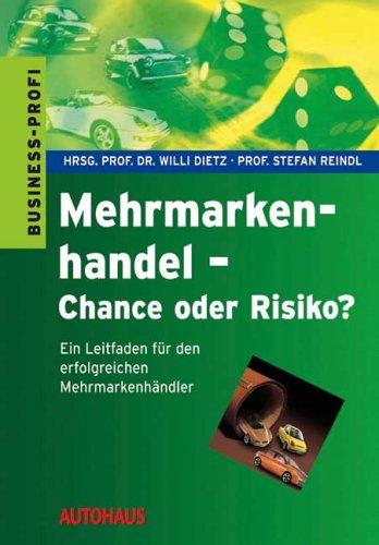 Mehrmarkenhandel - Chance oder Risiko?: Ein Leitfaden für den erfolgreichen Mehrmarkenhändler