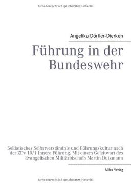 Führung in der Bundeswehr: Soldatisches Selbstverständnis und Führungskultur nach der ZDv 10/1 Innere Führung