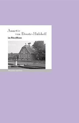 Annette von Droste-Hülshoff im Rüschhaus: Menschen und Orte