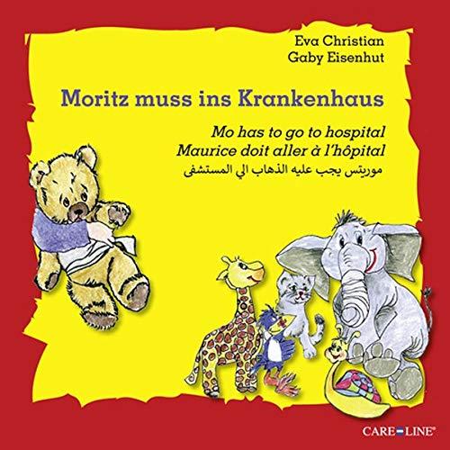 Moritz muss ins Krankenhaus: in den Sprachversionen Deutsch, Englisch, Arabisch, Französisch