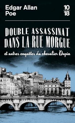 Double assassinat dans la rue Morgue : et autres enquêtes du chevalier Dupin