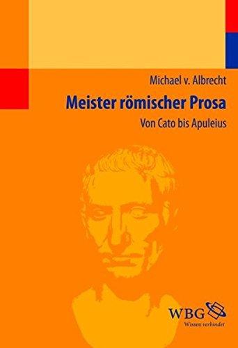 Meister römischer Prosa: Von Cato bis Apuleius