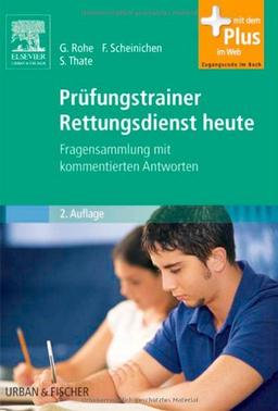 Prüfungstrainer Rettungsdienst heute: Fragensammlung mit kommentierten Antworten - mit Zugang zum Elsevier-Portal